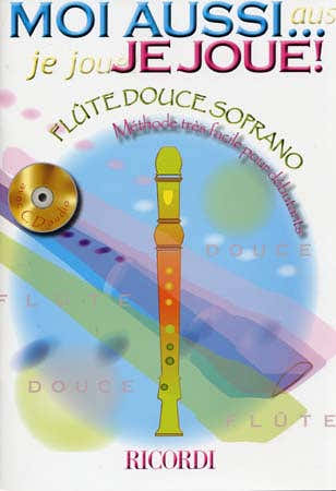 Moi Aussi ... Je Joue ! + CD - Flute Douce Soprano