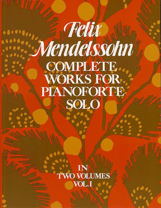 Mendelssohn Felix - Complete Works For Pianoforte Solo - 001 - Piano Solo