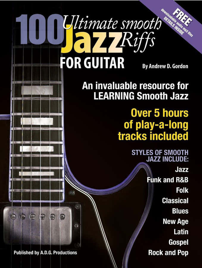 Andrew D. Gordon - 100 Ultimate Smooth Jazz Riffs For Guitar