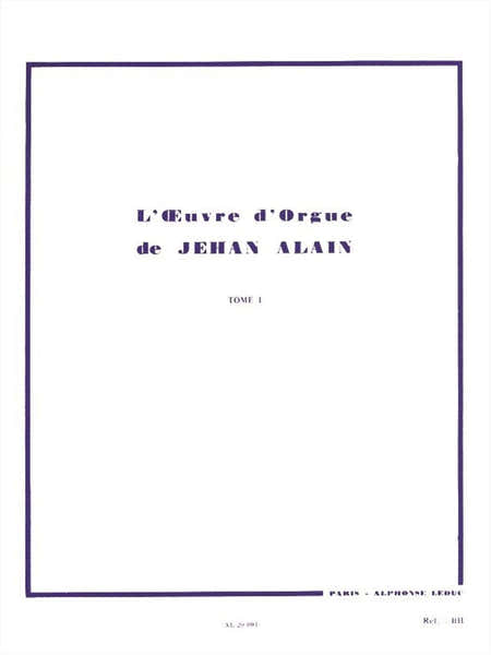L'Oeuvre d'Orgue de Jehan Alain ? Tome I