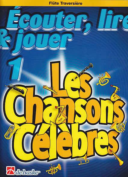 ECOUTER LIRE Y JOUER LES CHANSONS CELEBRES VOL.1 FLUTE TRAVERSIERE