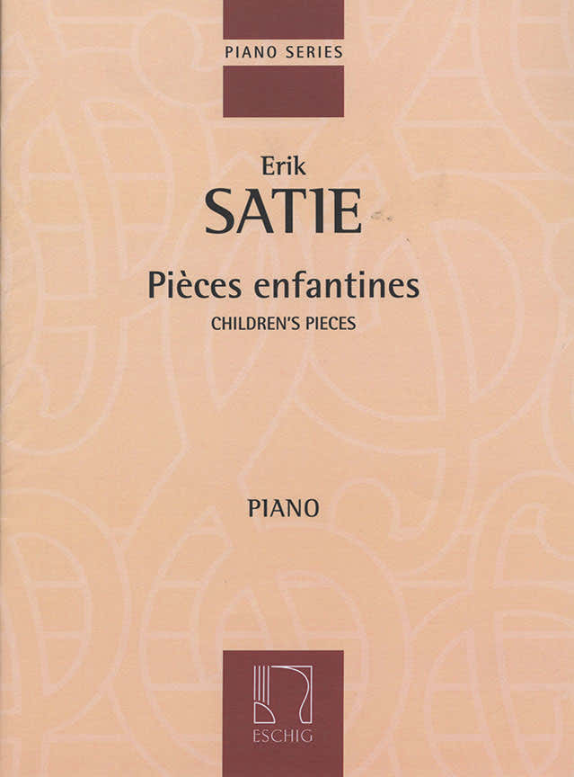 SATIE E. - PIECES ENFANTINES - PIANO