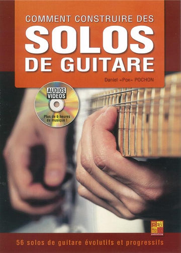 Daniel Pox Pochon - Comment Construire Des Solos De Guitare