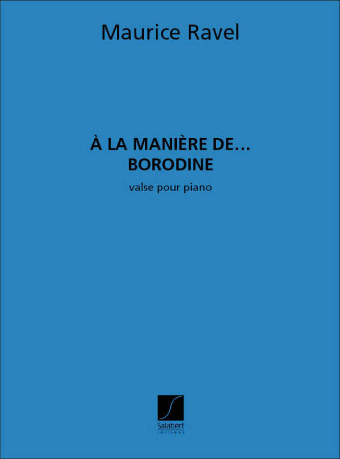 Ravel M. - A La Maniere De... Borodine - Piano