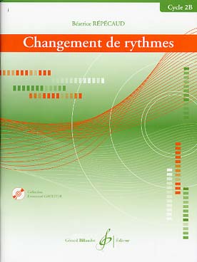 REPECAUD BEATRICE - CHANGEMENT DE RYTHMES - CYCLE 2B + CD