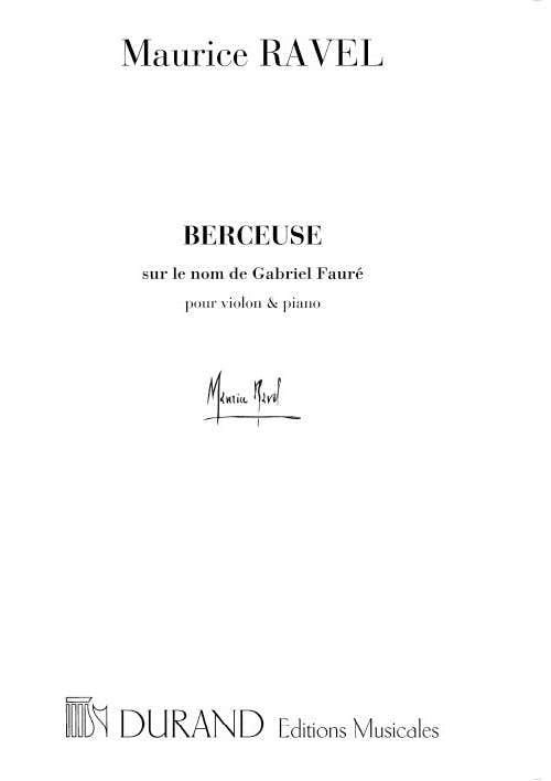 RAVEL M. - BERCEUSE SUR LE NOM DE FAURE - VIOLON ET PIANO