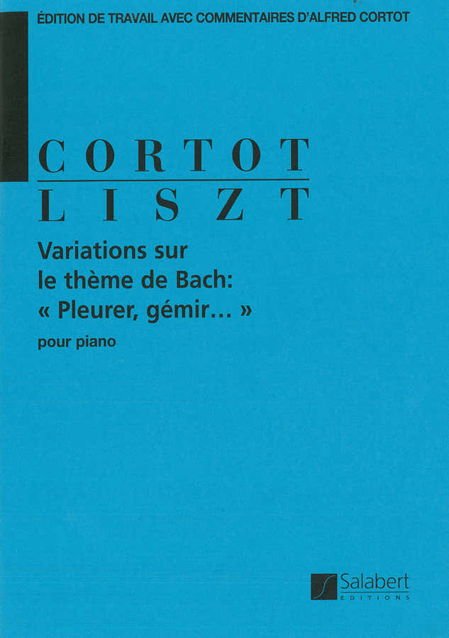 LISZT FRANZ - VARIATIONS SUR LE THEME DE BACH: "PLEURER GEMIR..." (CORTOT)