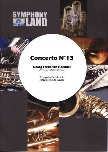 Haendel G.F. - Concerto N°13 - Pour Trompette Piccolo & Quintette De Cuivres