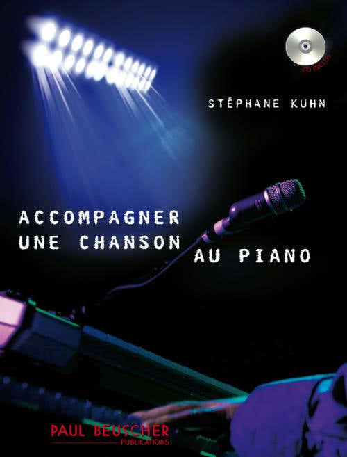 KUHN STEPHANE - ACCOMPAGNER UNE CHANSON AU PIANO - PIANO