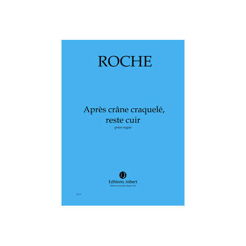 Roche - Après Crâne Craquelé ... - Orgue