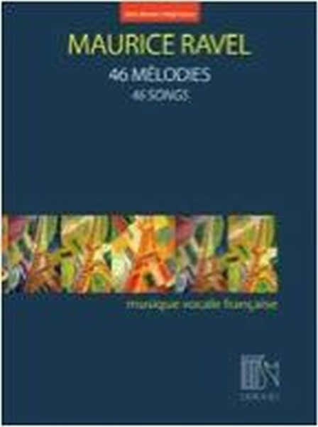 Ravel Maurice - 46 Melodies - Voix Haute & Piano